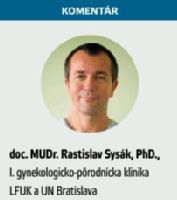 doc. MUDr. Rastislav Sysák, PhD.,
I. gynekologicko-pôrodnícka klinika
LFUK a UN Bratislava