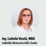 Ing. Ľudmila Veselá, MBA
riaditeľka Nemocnice AGEL Zvolen